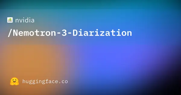 Nvidia / Nemotron-3-Diarization