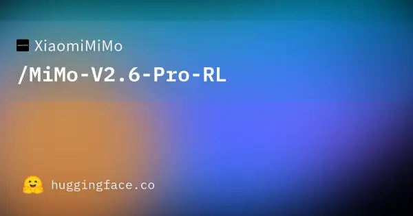 XiaomiMiMo / MiMo-V2.6-Pro-RL