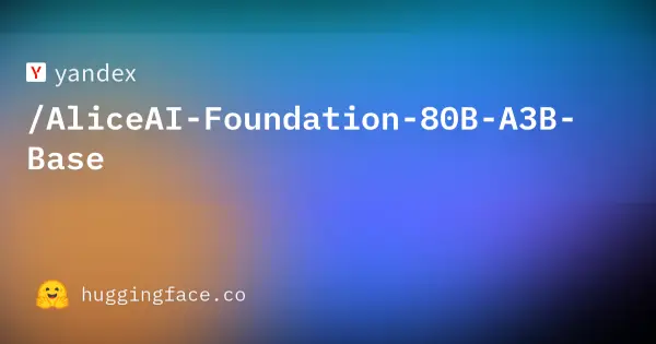 Yandex / AliceAI-Foundation-80B-A3B-Base